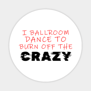 i ballroom dance to burn off the crazy Red Black Glitch Magnet